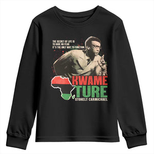 Stokely Carmichael Quote Youth Sweatshirt The Secret Of Life Is To Have No Fear It's The Only Way To Function