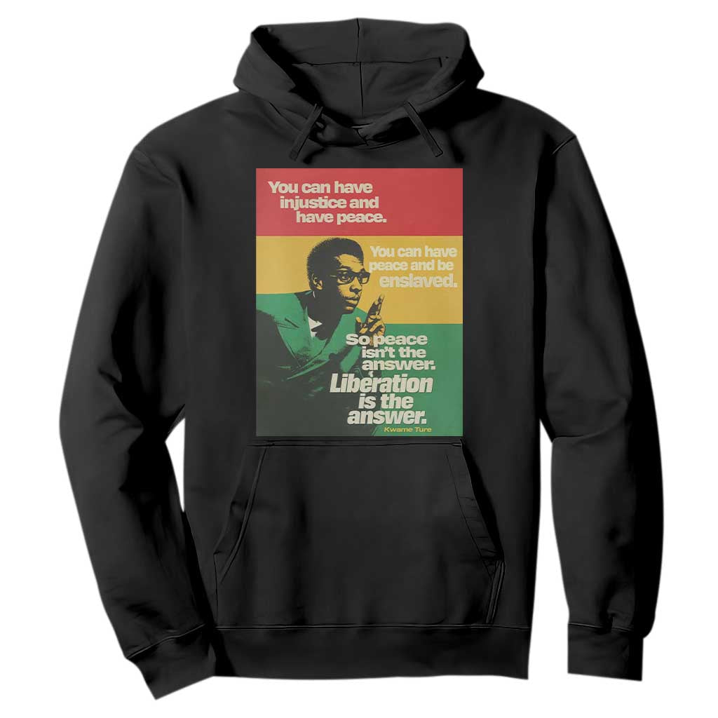Stokely Carmichael Quote Hoodie You Can Have Injustice And Have Peace And Be Enslaved