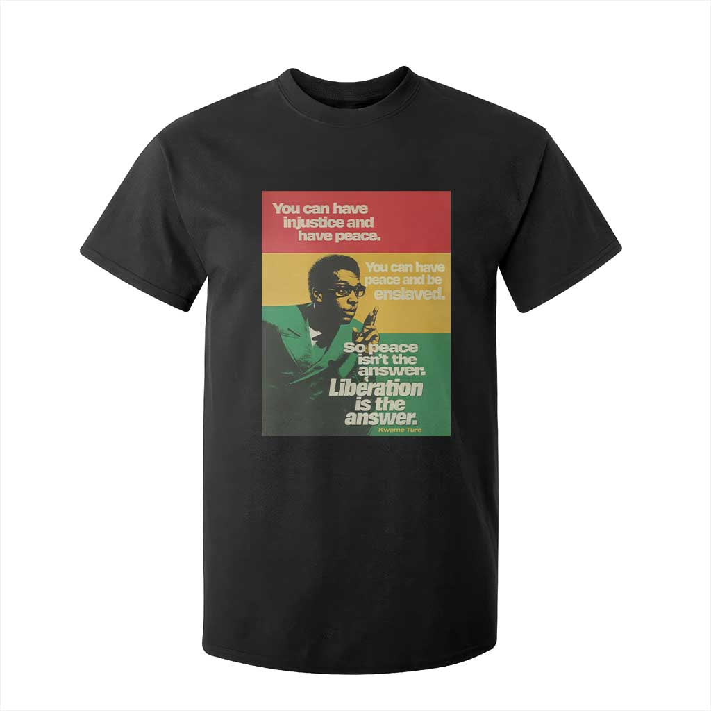 Stokely Carmichael Quote T Shirt For Kid You Can Have Injustice And Have Peace And Be Enslaved