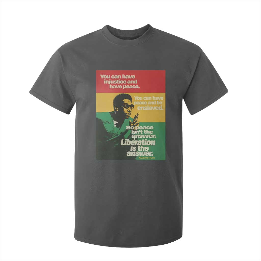 Stokely Carmichael Quote T Shirt For Kid You Can Have Injustice And Have Peace And Be Enslaved
