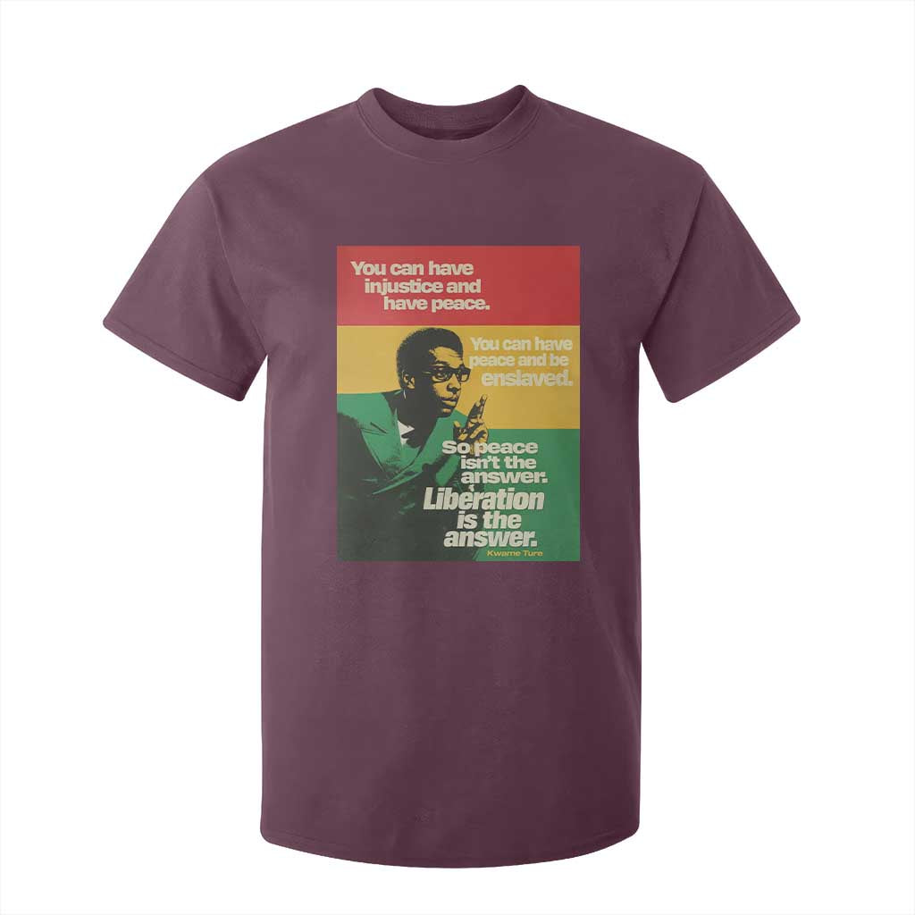 Stokely Carmichael Quote T Shirt For Kid You Can Have Injustice And Have Peace And Be Enslaved