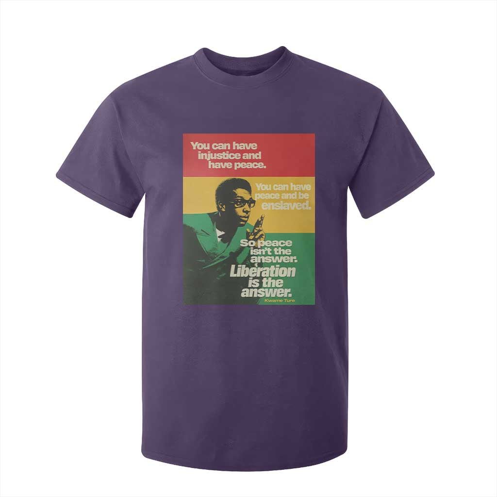 Stokely Carmichael Quote T Shirt For Kid You Can Have Injustice And Have Peace And Be Enslaved