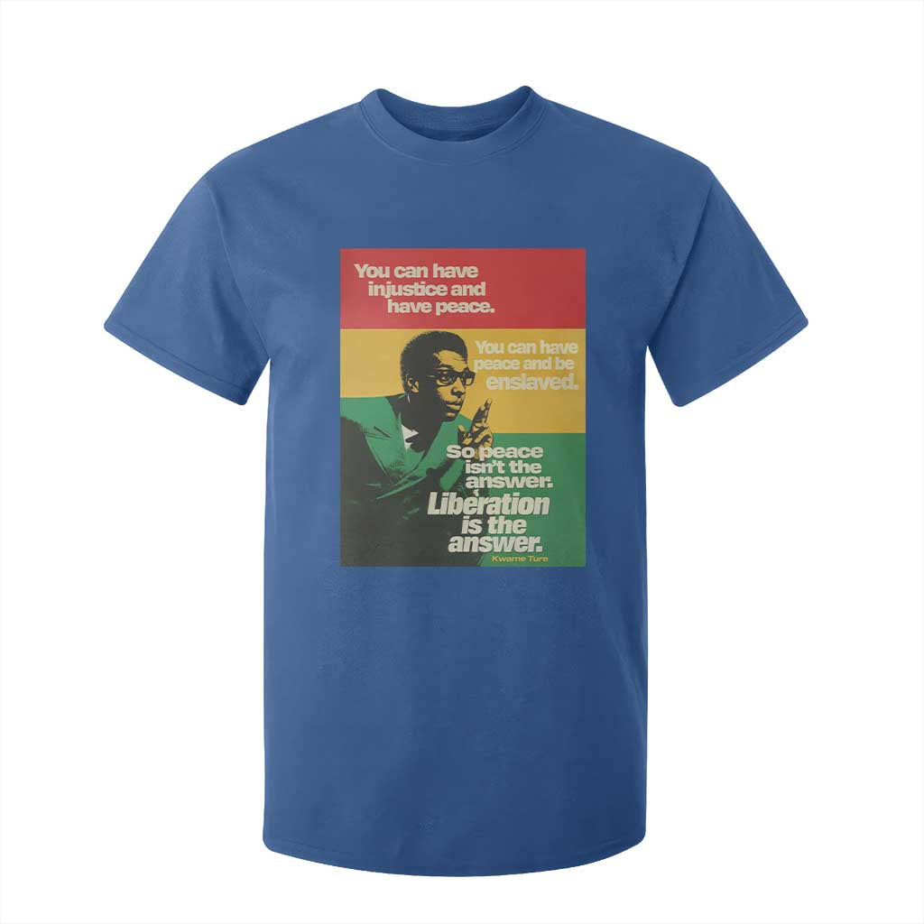 Stokely Carmichael Quote T Shirt For Kid You Can Have Injustice And Have Peace And Be Enslaved