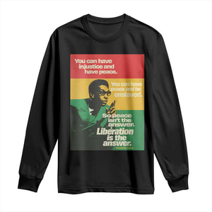 Stokely Carmichael Quote Long Sleeve Shirt You Can Have Injustice And Have Peace And Be Enslaved