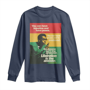 Stokely Carmichael Quote Long Sleeve Shirt You Can Have Injustice And Have Peace And Be Enslaved