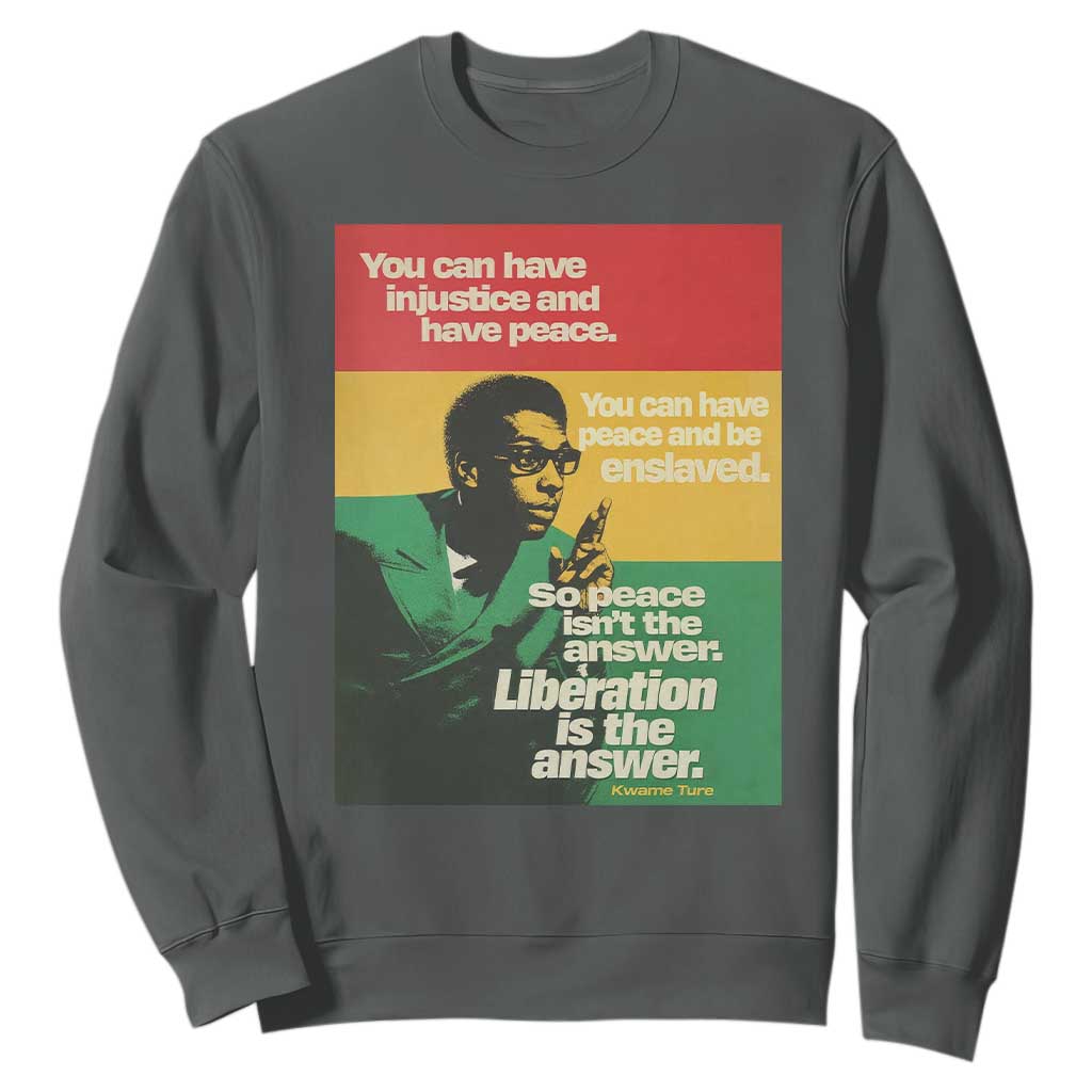 Stokely Carmichael Quote Sweatshirt You Can Have Injustice And Have Peace And Be Enslaved