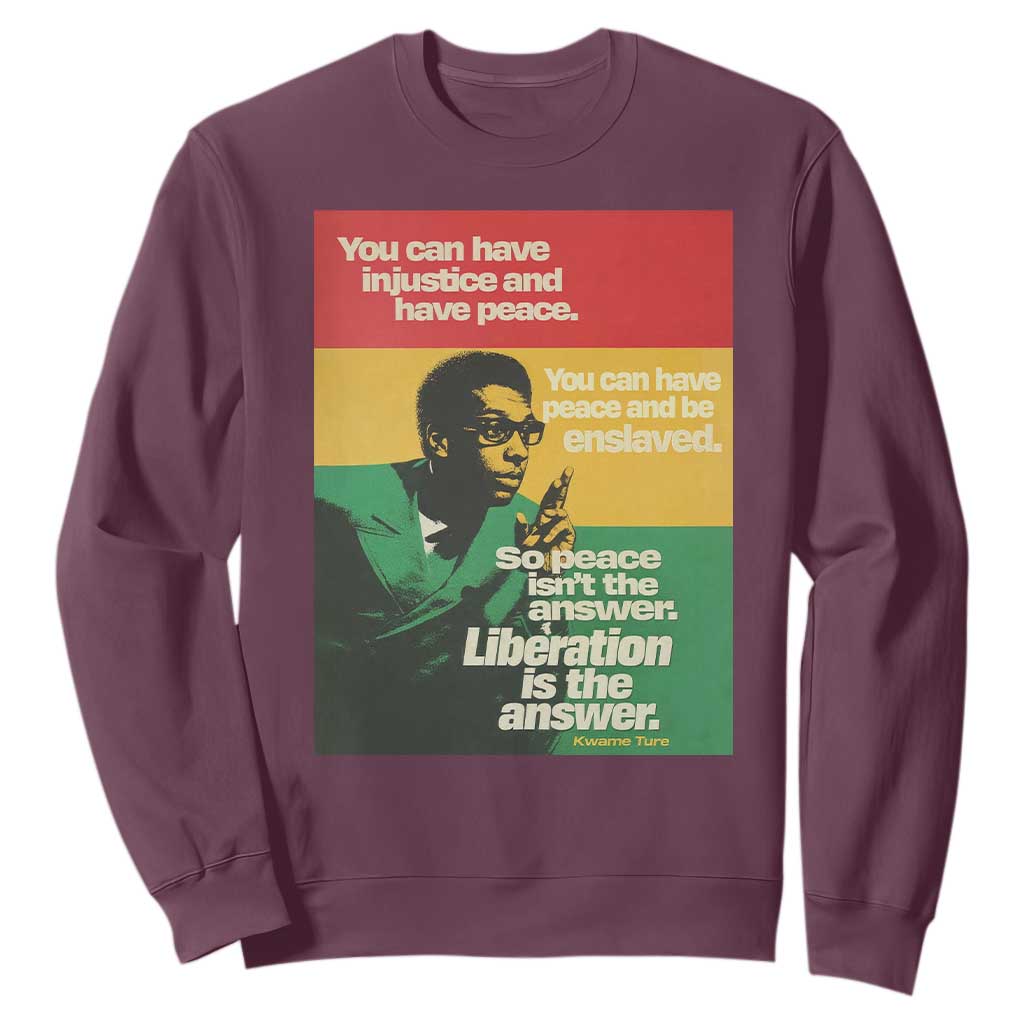 Stokely Carmichael Quote Sweatshirt You Can Have Injustice And Have Peace And Be Enslaved