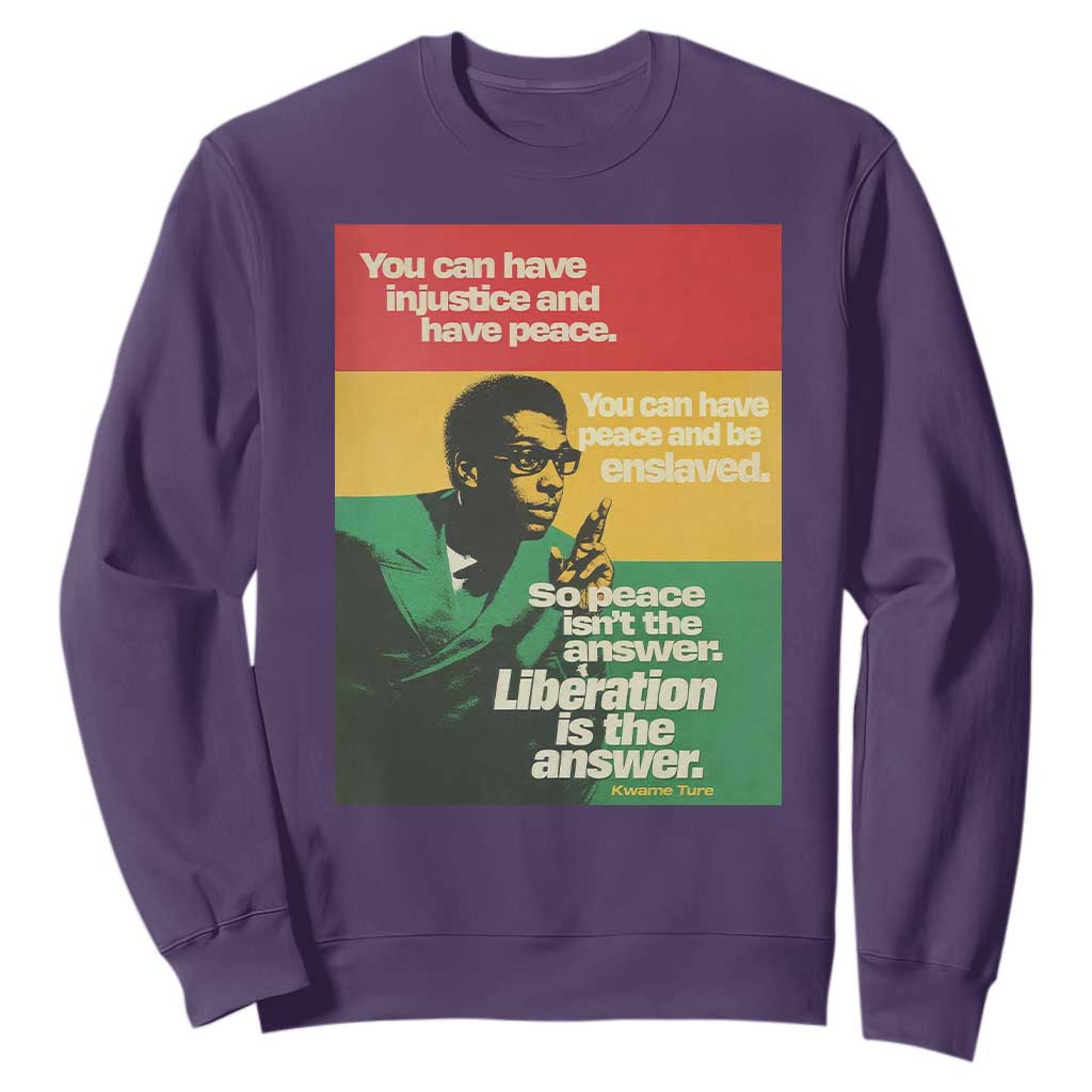 Stokely Carmichael Quote Sweatshirt You Can Have Injustice And Have Peace And Be Enslaved