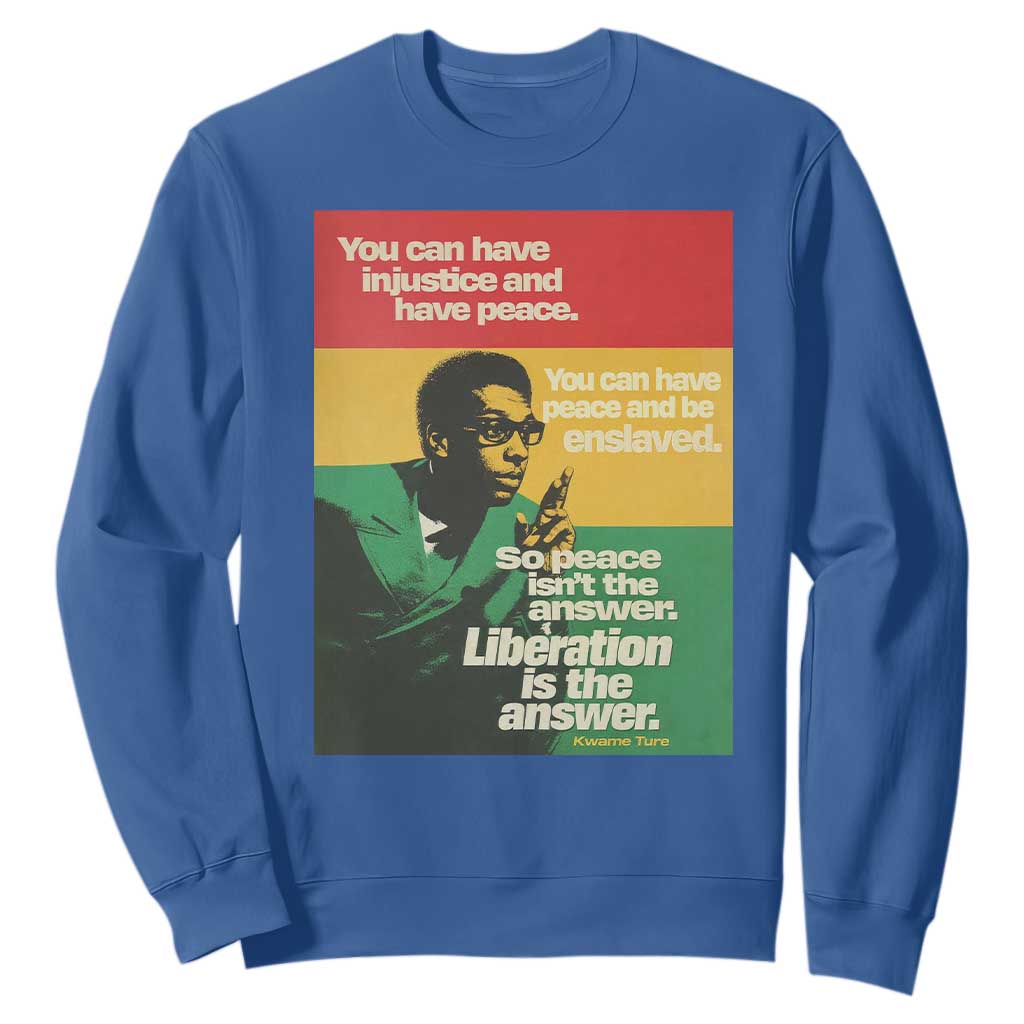 Stokely Carmichael Quote Sweatshirt You Can Have Injustice And Have Peace And Be Enslaved