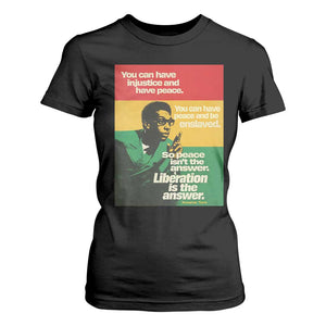 Stokely Carmichael Quote T Shirt For Women You Can Have Injustice And Have Peace And Be Enslaved