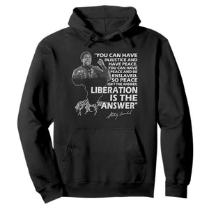 Stokely Carmichael Quote Hoodie You Can Have Injustice And Have Peace And Be Enslaved Black History Month