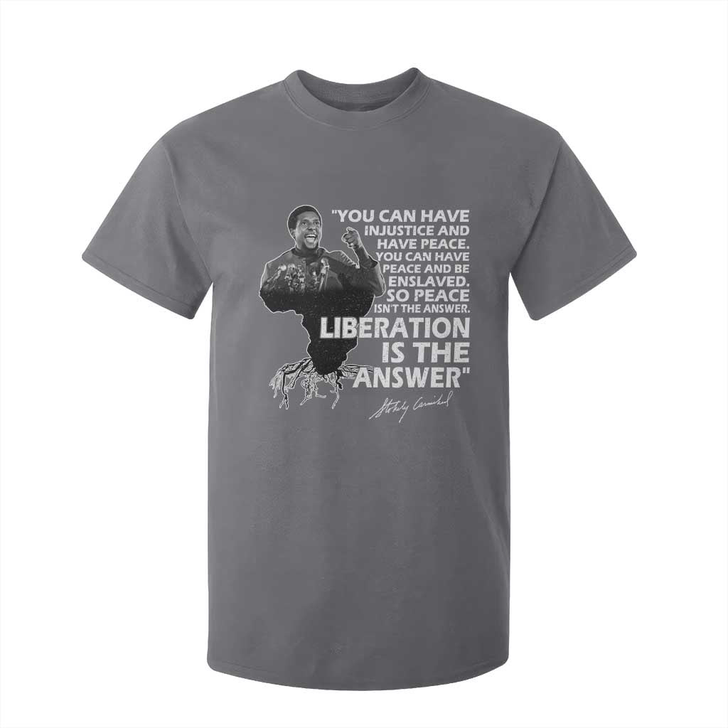 Stokely Carmichael Quote T Shirt For Kid You Can Have Injustice And Have Peace And Be Enslaved Black History Month