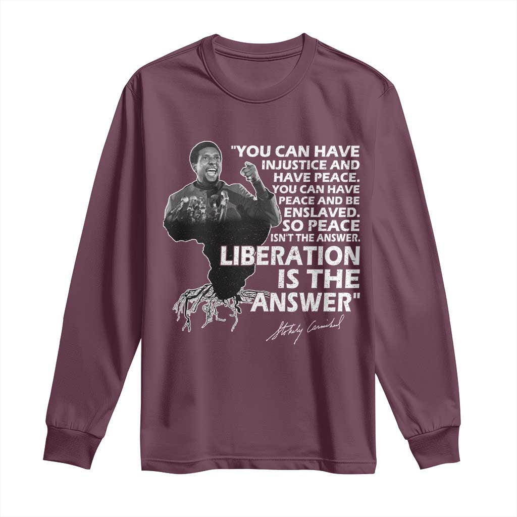 Stokely Carmichael Quote Long Sleeve Shirt You Can Have Injustice And Have Peace And Be Enslaved Black History Month