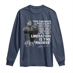 Stokely Carmichael Quote Long Sleeve Shirt You Can Have Injustice And Have Peace And Be Enslaved Black History Month