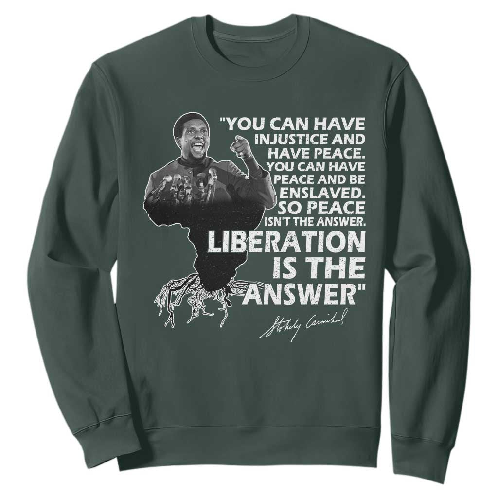 Stokely Carmichael Quote Sweatshirt You Can Have Injustice And Have Peace And Be Enslaved Black History Month