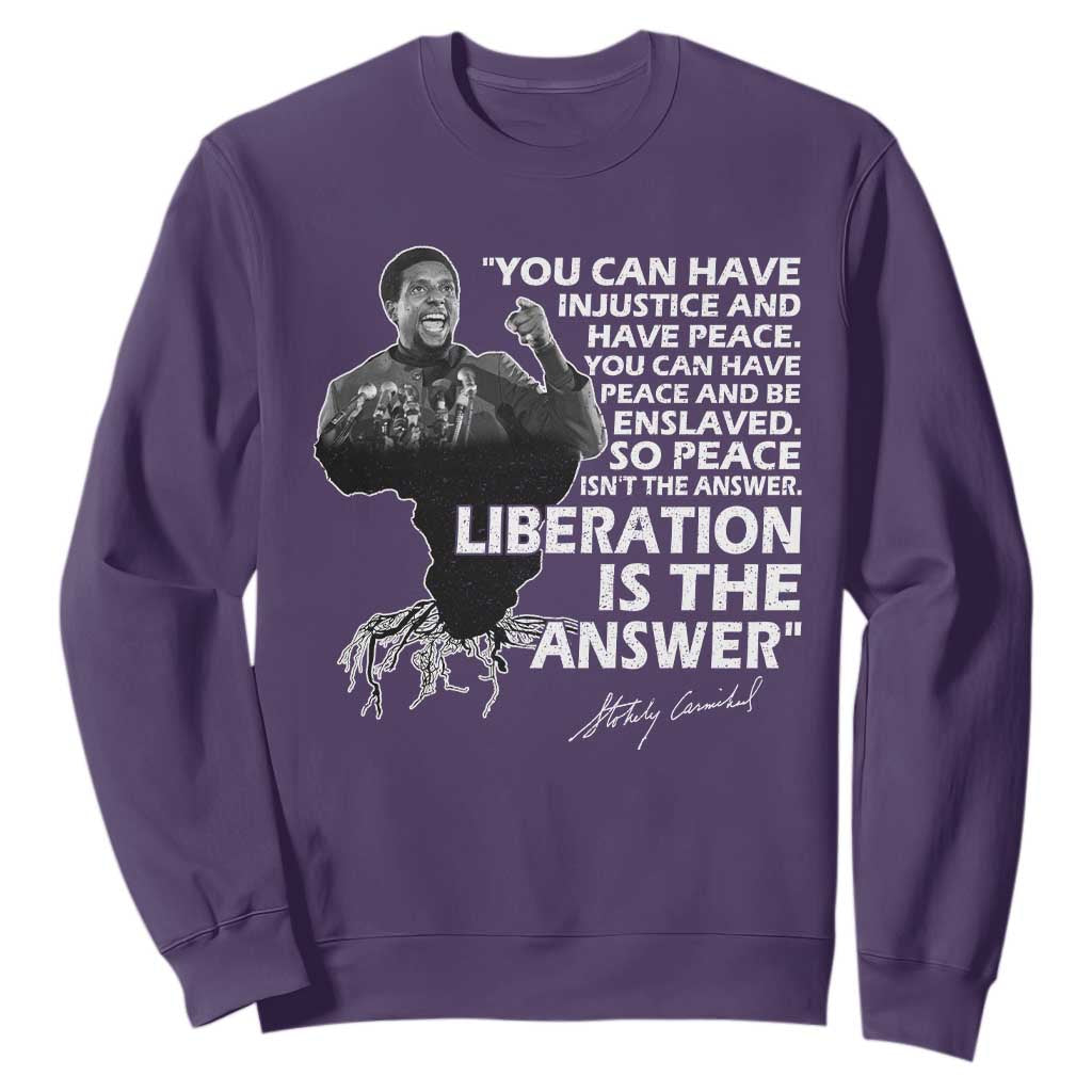 Stokely Carmichael Quote Sweatshirt You Can Have Injustice And Have Peace And Be Enslaved Black History Month