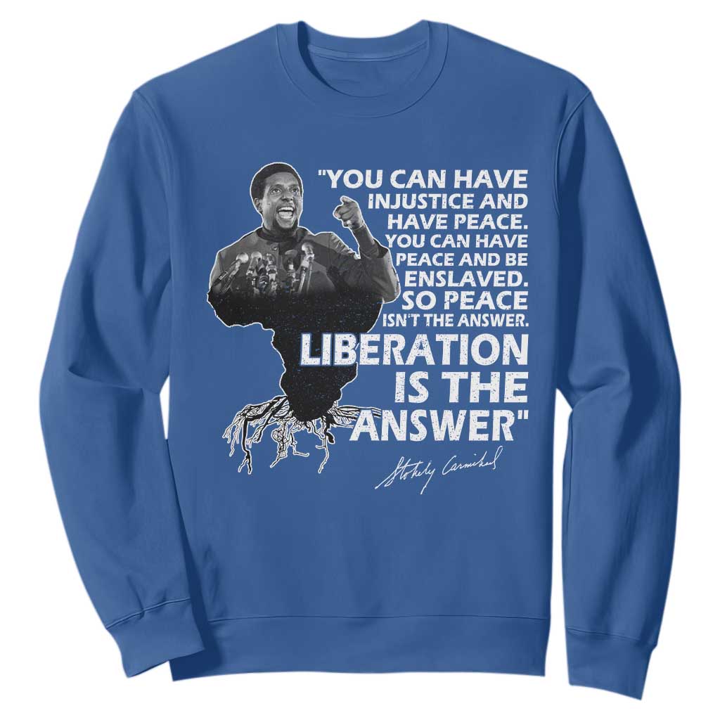 Stokely Carmichael Quote Sweatshirt You Can Have Injustice And Have Peace And Be Enslaved Black History Month