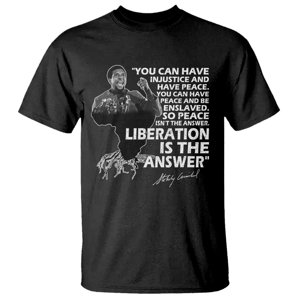Stokely Carmichael Quote T Shirt You Can Have Injustice And Have Peace And Be Enslaved Black History Month