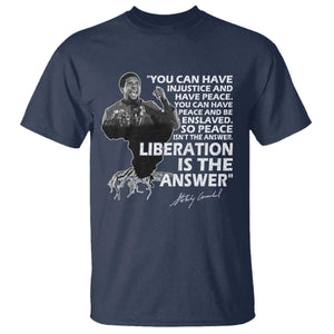 Stokely Carmichael Quote T Shirt You Can Have Injustice And Have Peace And Be Enslaved Black History Month