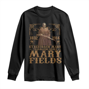 Mary Fields Long Sleeve Shirt Stagecoach Mary Trailblazing Legend Black Cowgirl Pioneer