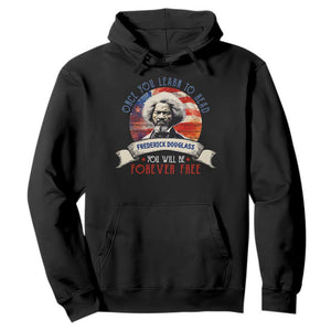 Frederick Douglass Inspirational Quotes Hoodie Once You Learn To Read You Will Be Forever Free USA Flag