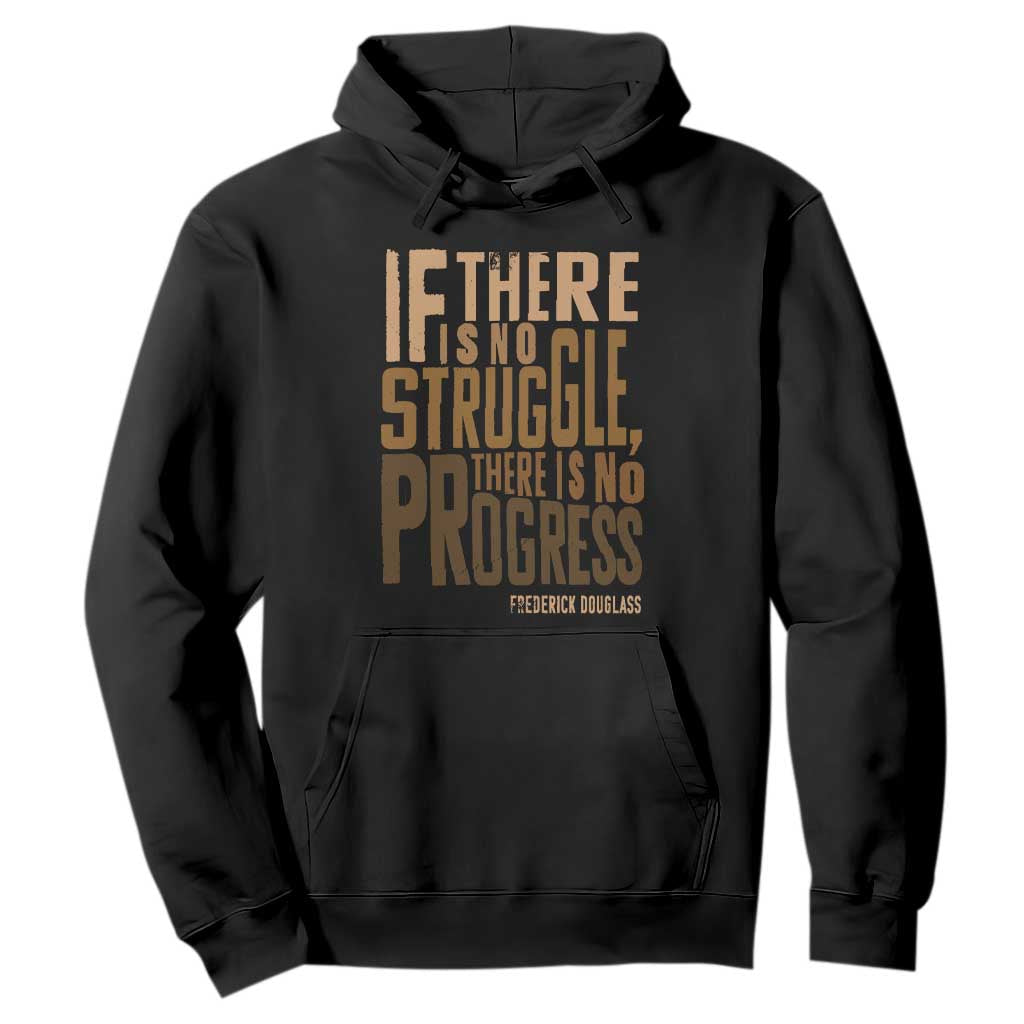 Frederick Douglass Quote Hoodie If There Is No Truggle There Is No Progress Black History Month