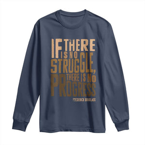 Frederick Douglass Quote Long Sleeve Shirt If There Is No Truggle There Is No Progress Black History Month