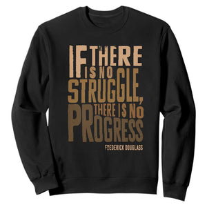 Frederick Douglass Quote Sweatshirt If There Is No Truggle There Is No Progress Black History Month