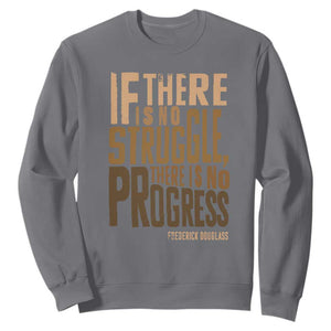 Frederick Douglass Quote Sweatshirt If There Is No Truggle There Is No Progress Black History Month