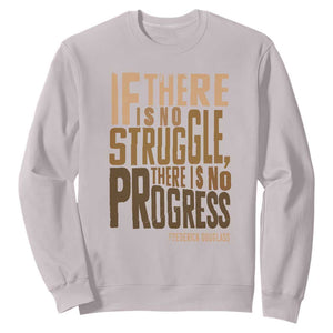 Frederick Douglass Quote Sweatshirt If There Is No Truggle There Is No Progress Black History Month