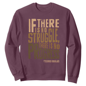 Frederick Douglass Quote Sweatshirt If There Is No Truggle There Is No Progress Black History Month