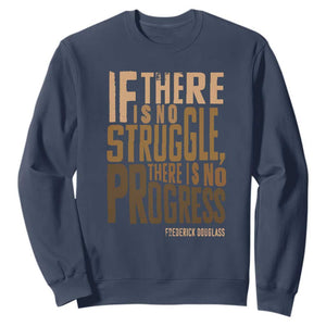 Frederick Douglass Quote Sweatshirt If There Is No Truggle There Is No Progress Black History Month