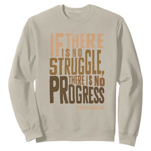 Frederick Douglass Quote Sweatshirt If There Is No Truggle There Is No Progress Black History Month