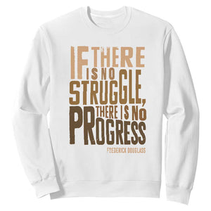 Frederick Douglass Quote Sweatshirt If There Is No Truggle There Is No Progress Black History Month