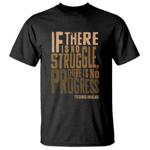 Frederick Douglass Quote T Shirt If There Is No Truggle There Is No Progress Black History Month