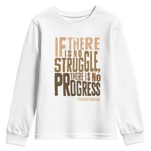 Frederick Douglass Quote Youth Sweatshirt If There Is No Truggle There Is No Progress Black History Month