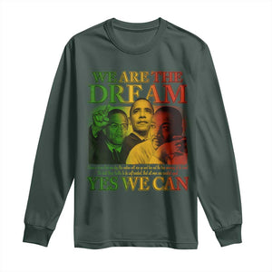 We Are The Dream Yes We Can Black History Long Sleeve Shirt Obama Martin Malcolm X