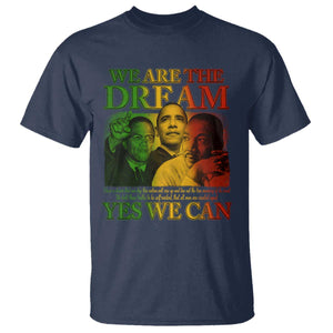 We Are The Dream Yes We Can Black History T Shirt Obama Martin Malcolm X