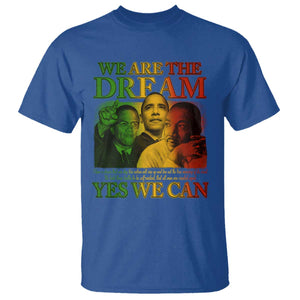 We Are The Dream Yes We Can Black History T Shirt Obama Martin Malcolm X