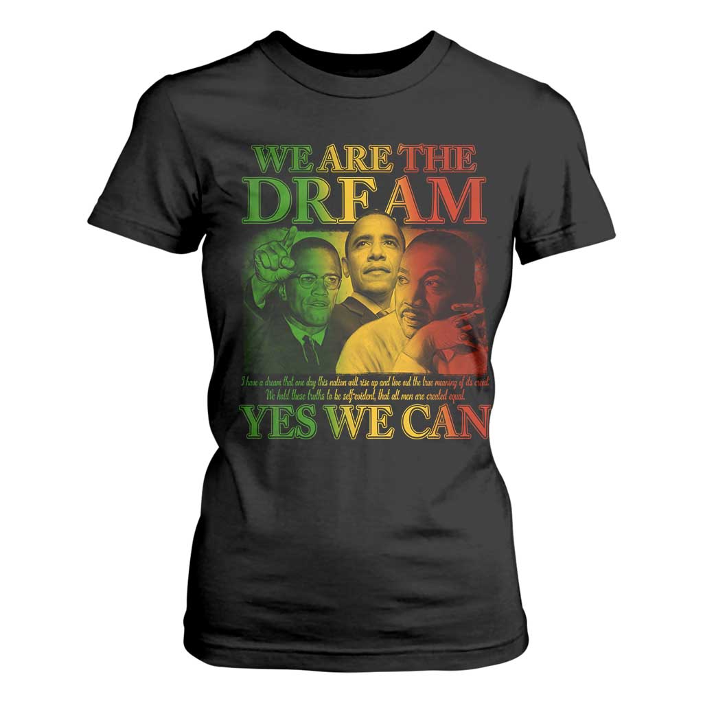 We Are The Dream Yes We Can Black History T Shirt For Women Obama Martin Malcolm X