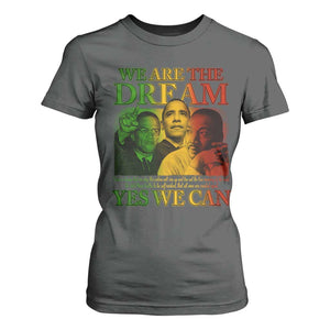 We Are The Dream Yes We Can Black History T Shirt For Women Obama Martin Malcolm X