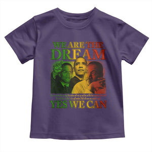 We Are The Dream Yes We Can Black History Toddler T Shirt Obama Martin Malcolm X