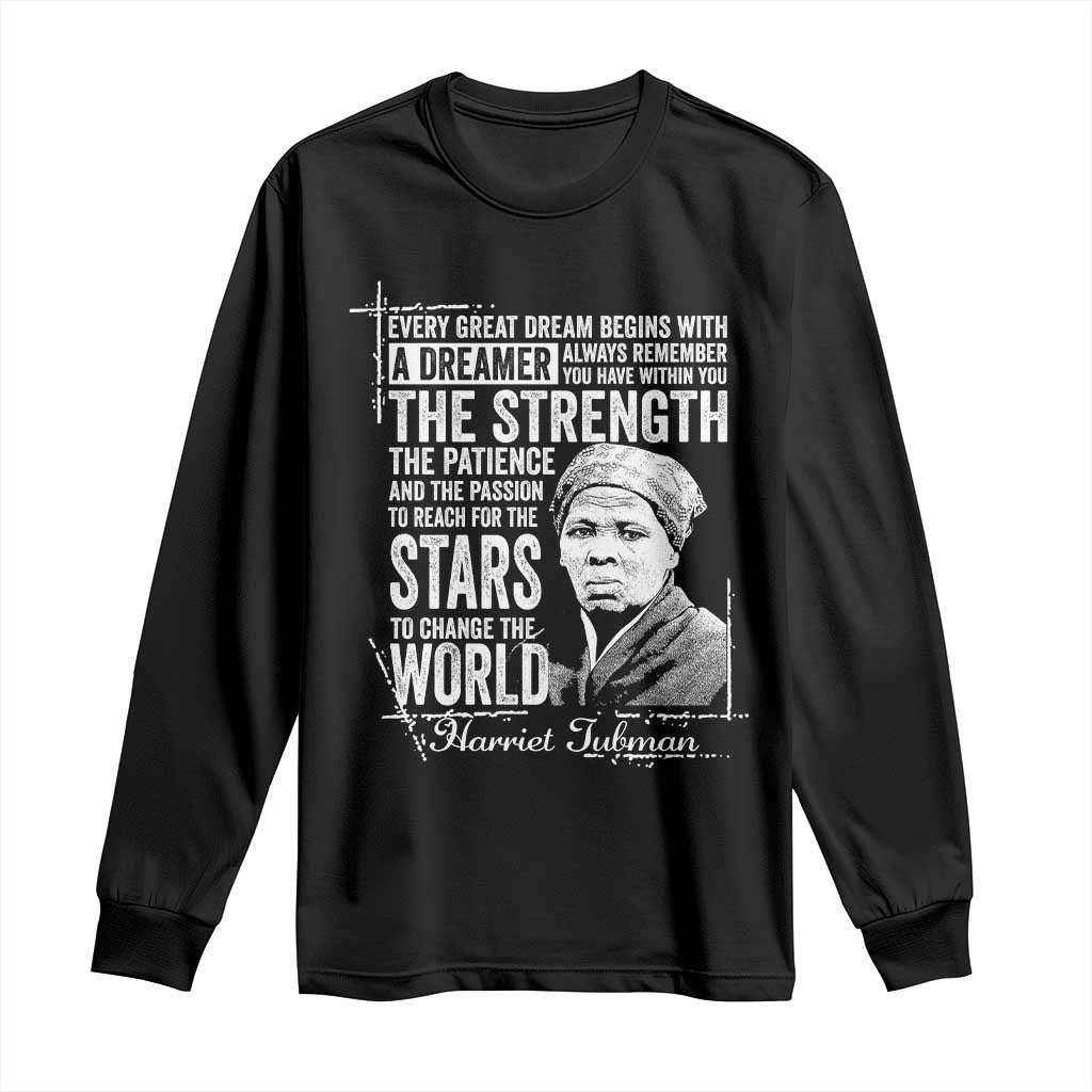 Harriet Tubman Quote Long Sleeve Shirt Every Great Dream Begins With A Dreamer Black History