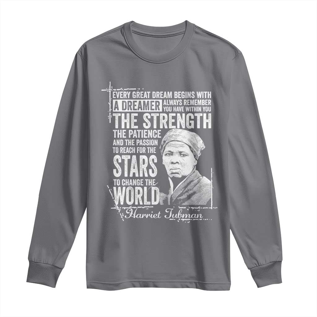 Harriet Tubman Quote Long Sleeve Shirt Every Great Dream Begins With A Dreamer Black History