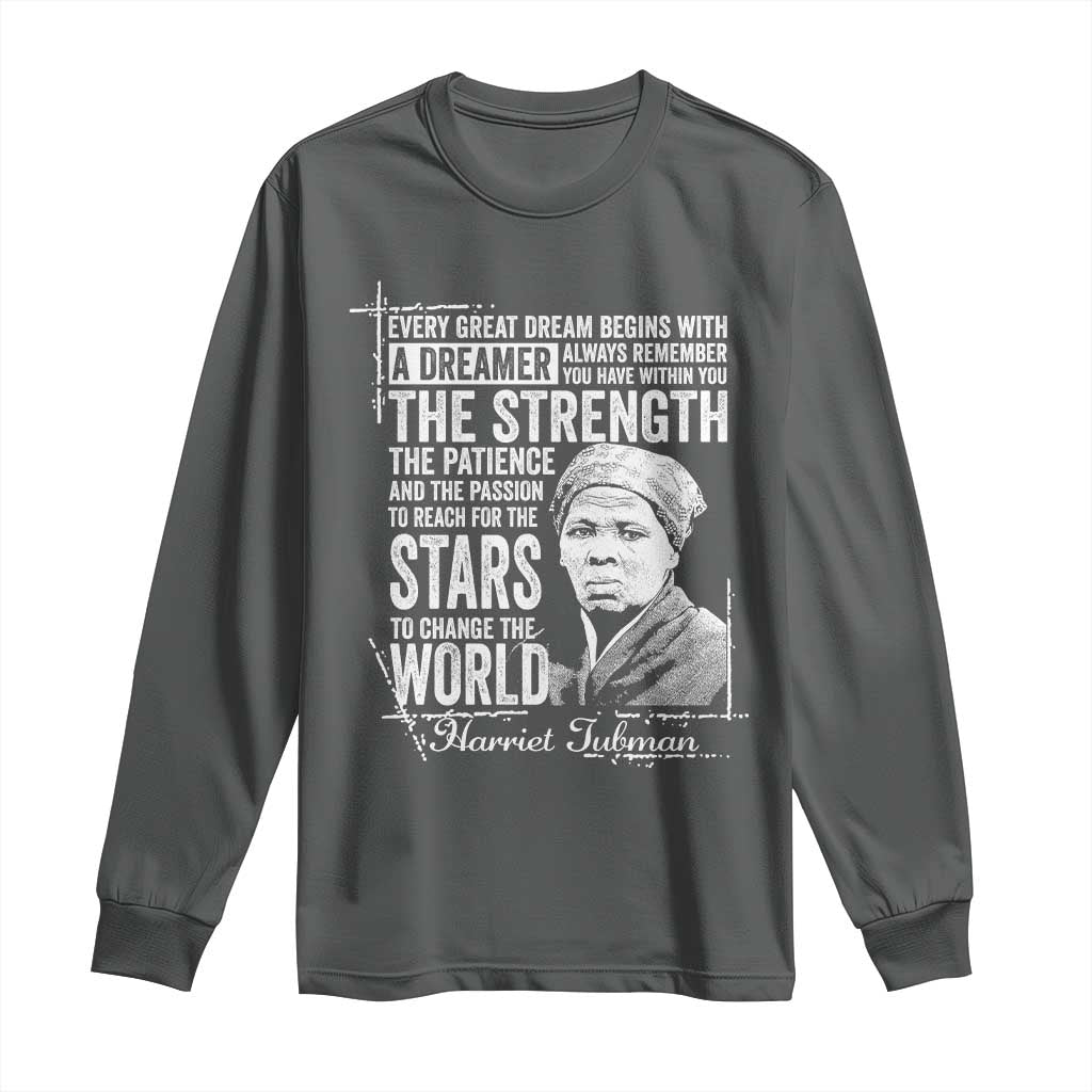 Harriet Tubman Quote Long Sleeve Shirt Every Great Dream Begins With A Dreamer Black History