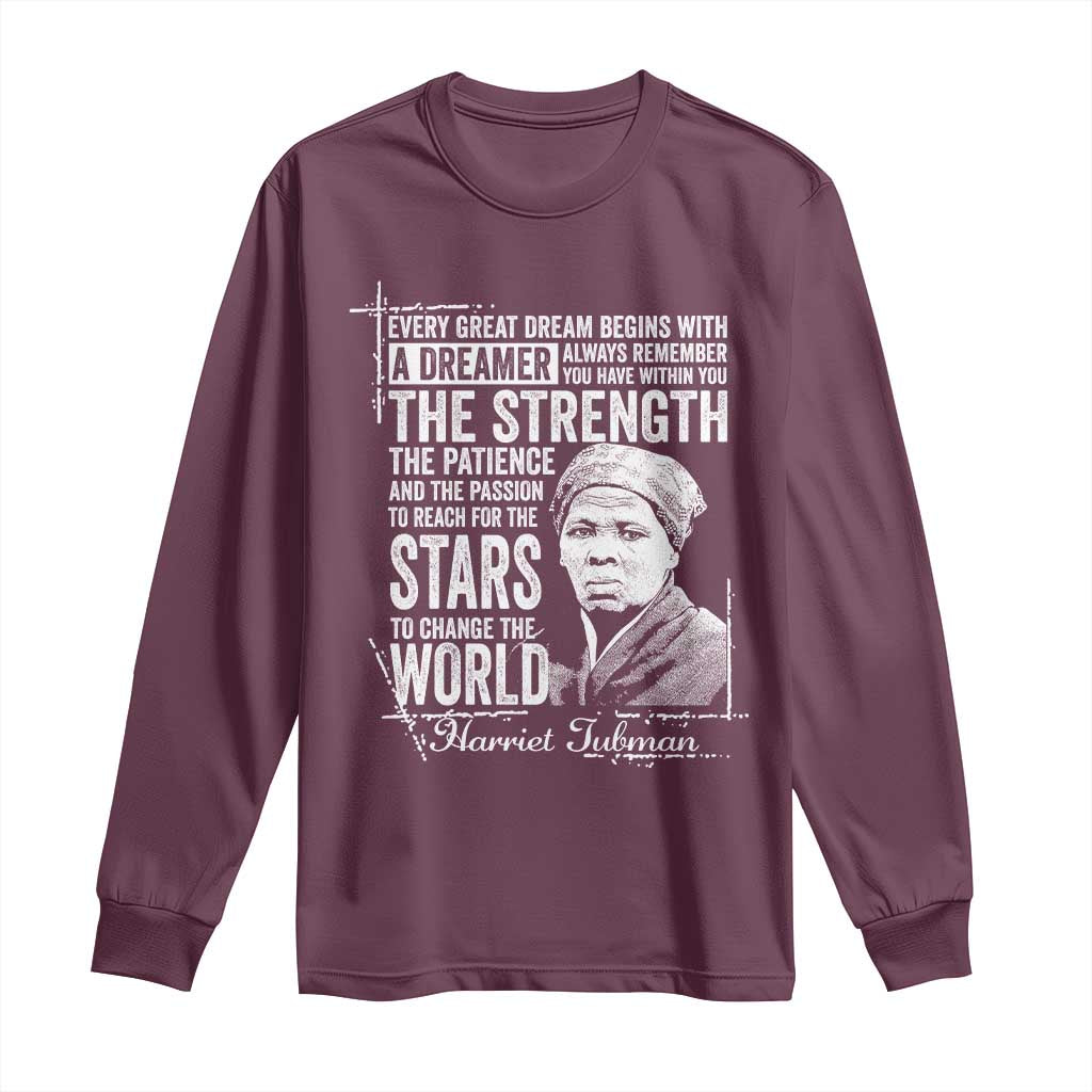 Harriet Tubman Quote Long Sleeve Shirt Every Great Dream Begins With A Dreamer Black History