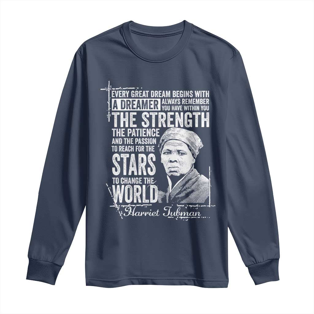Harriet Tubman Quote Long Sleeve Shirt Every Great Dream Begins With A Dreamer Black History