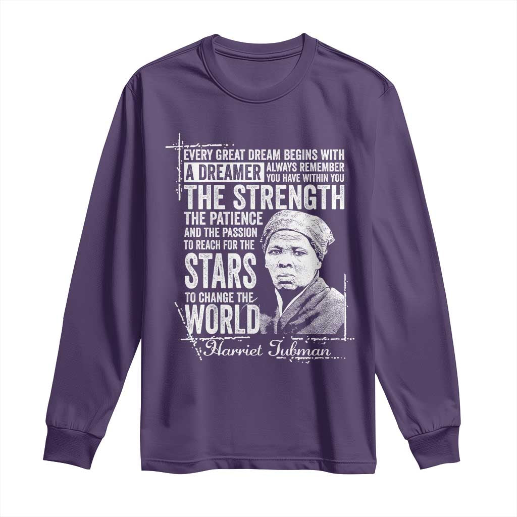 Harriet Tubman Quote Long Sleeve Shirt Every Great Dream Begins With A Dreamer Black History