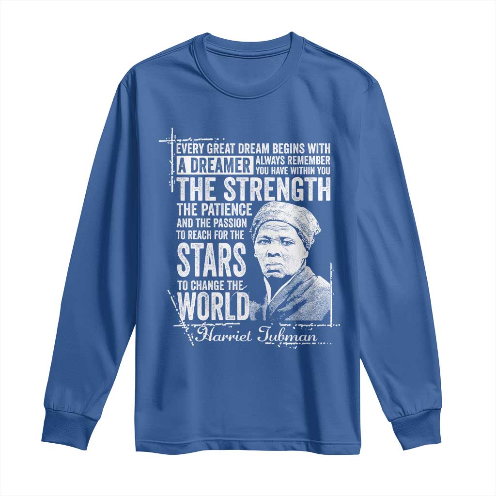 Harriet Tubman Quote Long Sleeve Shirt Every Great Dream Begins With A Dreamer Black History