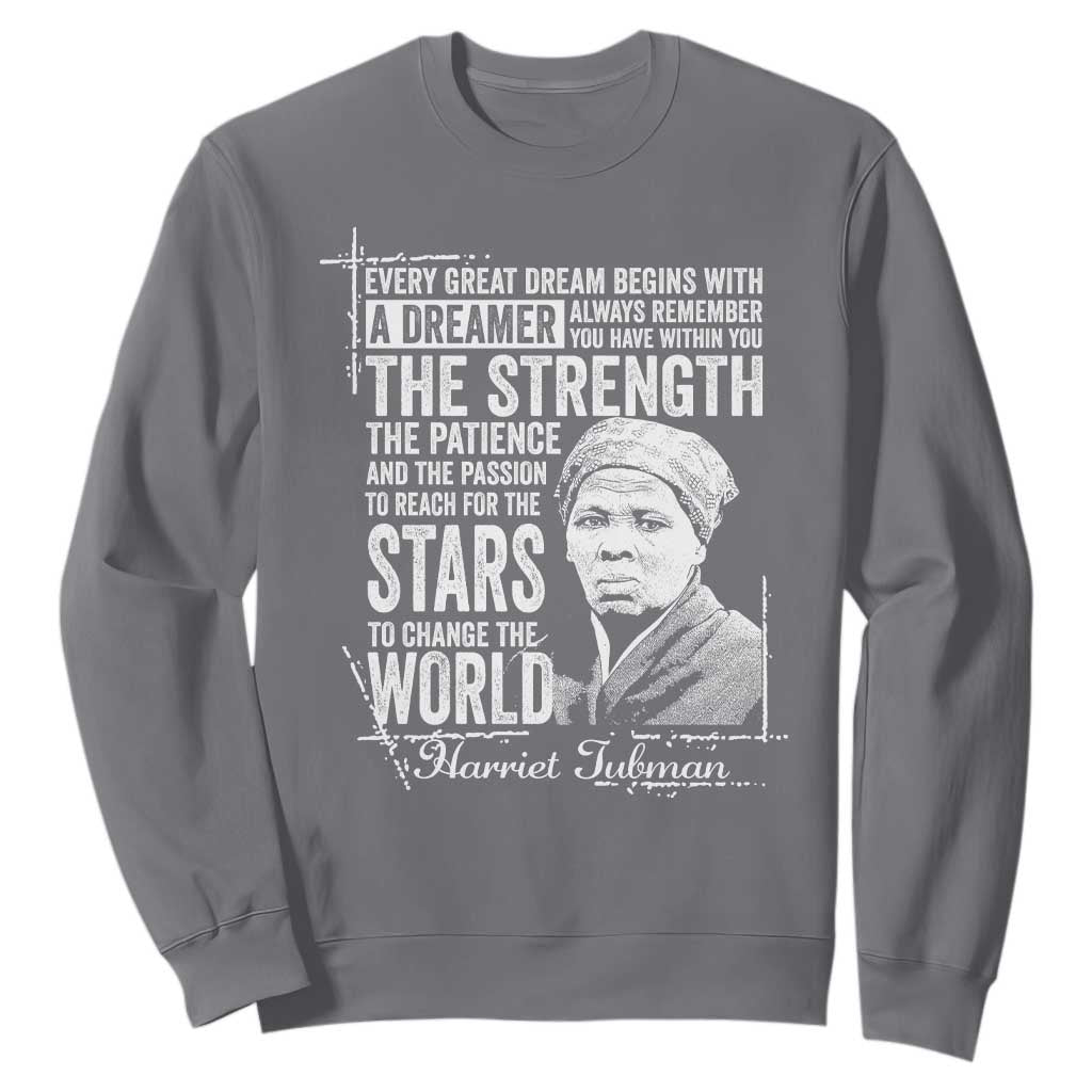 Harriet Tubman Quote Sweatshirt Every Great Dream Begins With A Dreamer Black History